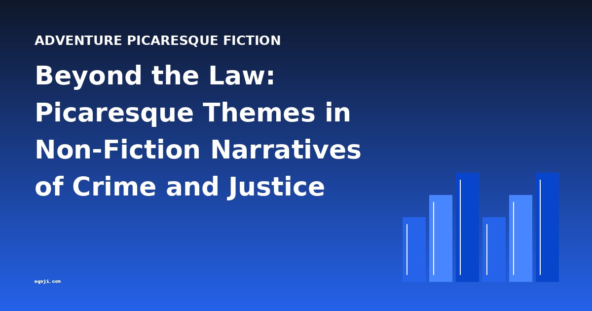 Beyond the Law: Picaresque Themes in Non-Fiction Narratives of Crime and Justice