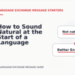 How to Sound Natural at the Start of a Language Exchange Message