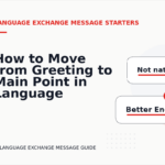 How to Move from Greeting to Main Point in Language Exchange Message English