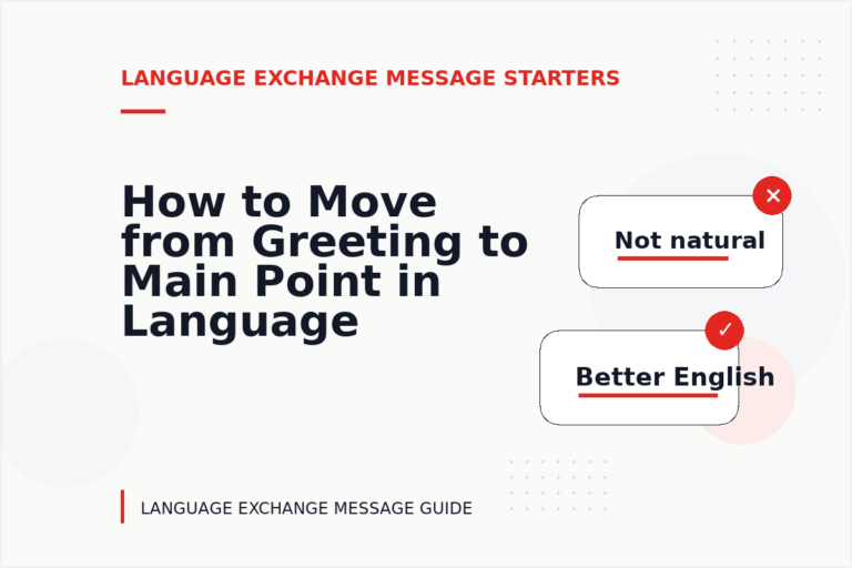 How to Move from Greeting to Main Point in Language Exchange Message English