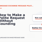 How to Make a Polite Request Without Sounding Demanding in Language Exchange Message English