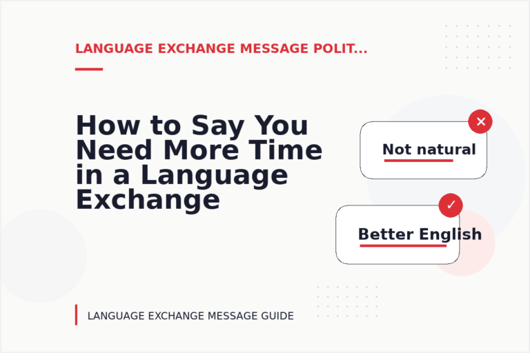 How to Say You Need More Time in a Language Exchange Message