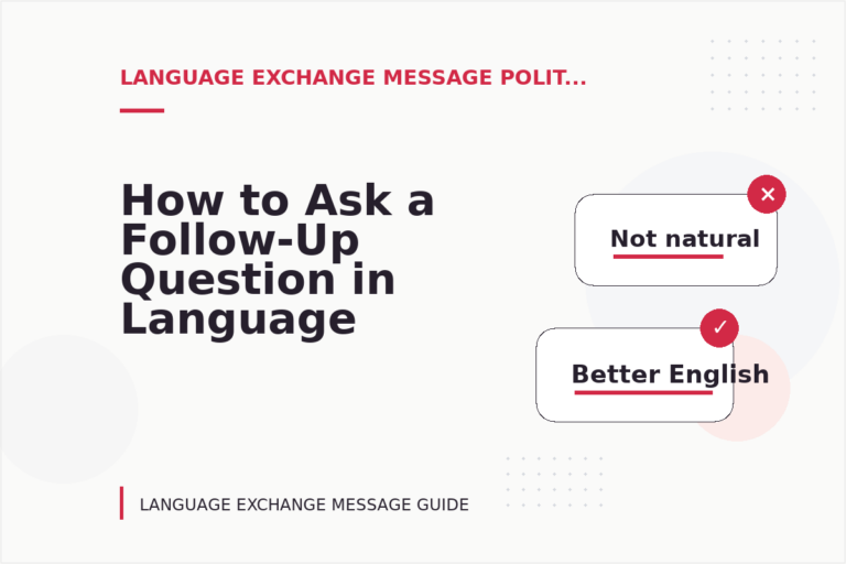 How to Ask a Follow-Up Question in Language Exchange Message English How to Ask a Follow-Up Question in Language Exchange Message English