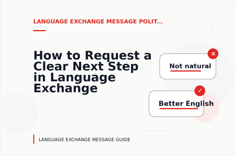 How to Request a Clear Next Step in Language Exchange Message English How to Request a Clear Next Step in Language Exchange Message English