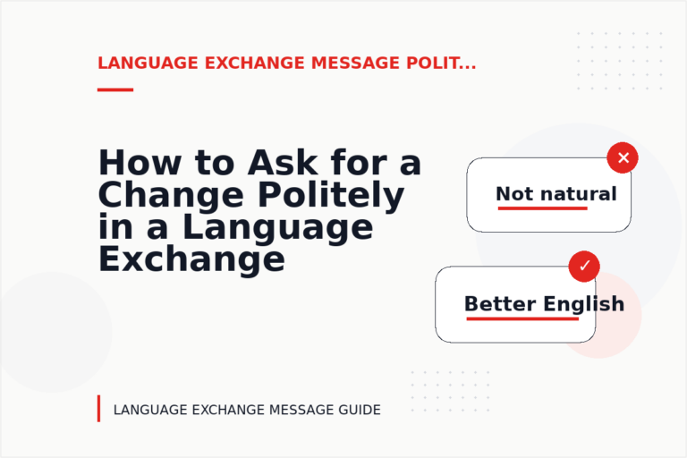How to Ask for a Change Politely in a Language Exchange Message How to Ask for a Change Politely in a Language Exchange Message