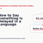 How to Say Something Is Delayed in a Language Exchange Message