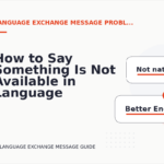 How to Say Something Is Not Available in Language Exchange Message English