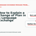 How to Explain a Change of Plan in a Language Exchange Message