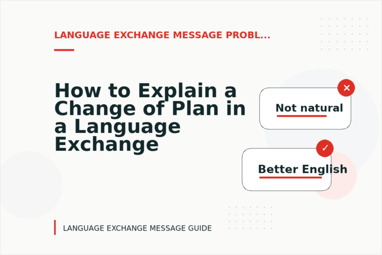 How to Explain a Change of Plan in a Language Exchange Message How to Explain a Change of Plan in a Language Exchange Message