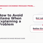 How to Avoid Blame When Explaining a Problem in Language Exchange Message English