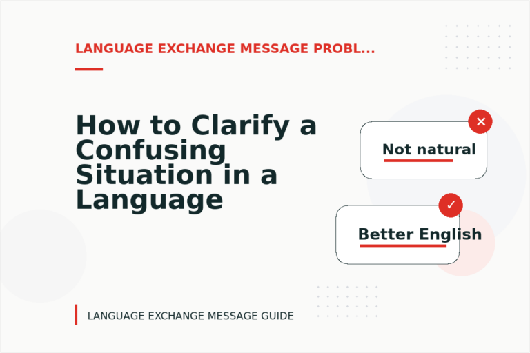 How to Clarify a Confusing Situation in a Language Exchange Message How to Clarify a Confusing Situation in a Language Exchange Message