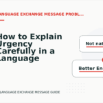 How to Explain Urgency Carefully in a Language Exchange Message