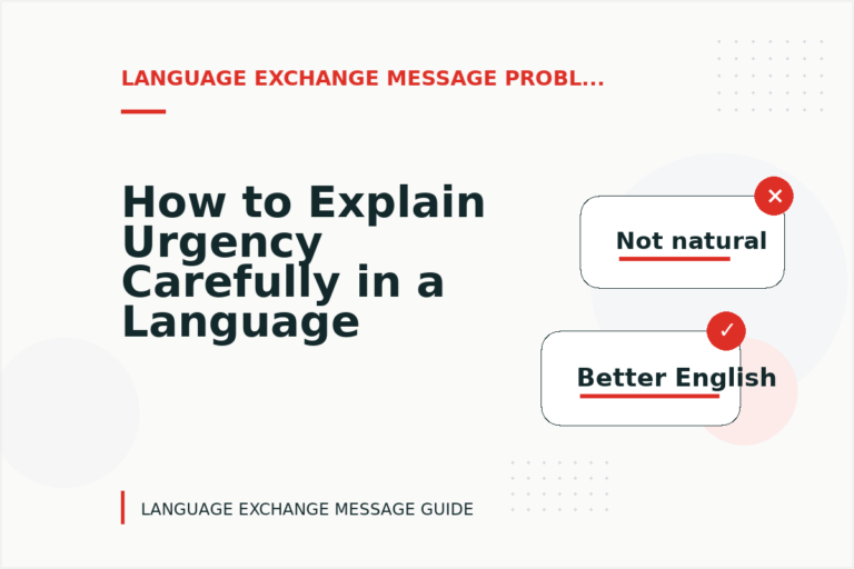 How to Explain Urgency Carefully in a Language Exchange Message How to Explain Urgency Carefully in a Language Exchange Message