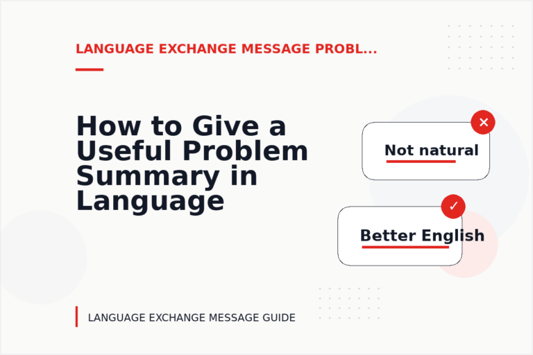 How to Give a Useful Problem Summary in Language Exchange Message English How to Give a Useful Problem Summary in Language Exchange Message English