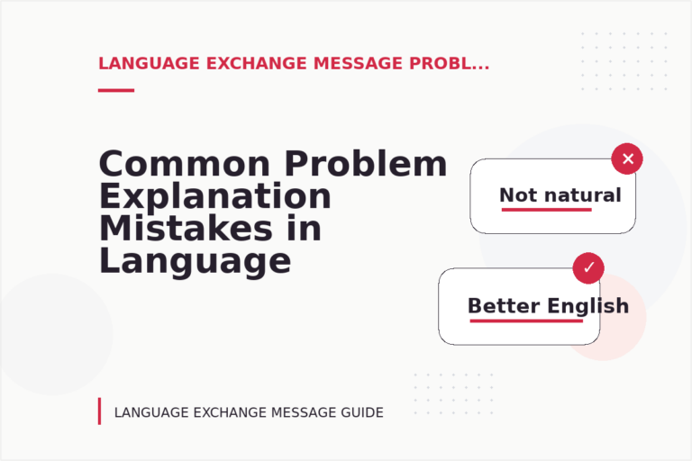 Common Problem Explanation Mistakes in Language Exchange Message English Common Problem Explanation Mistakes in Language Exchange Message English