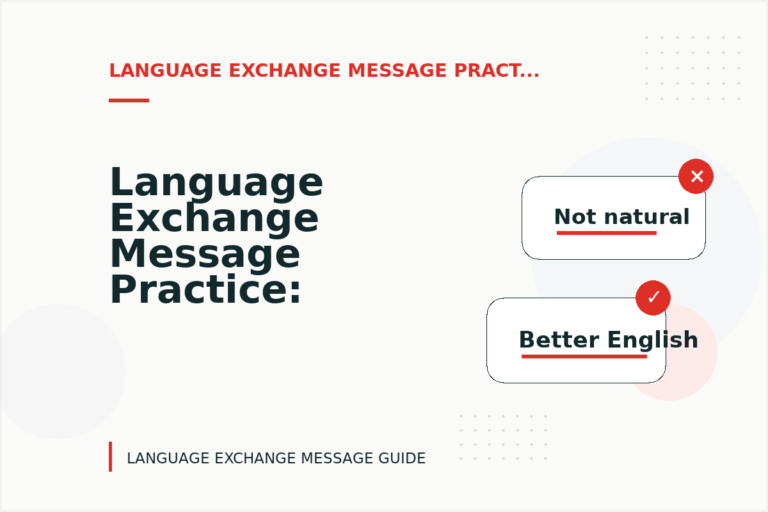 Language Exchange Message Practice: Tone Fixes for Real Situations Language Exchange Message Practice: Tone Fixes for Real Situations